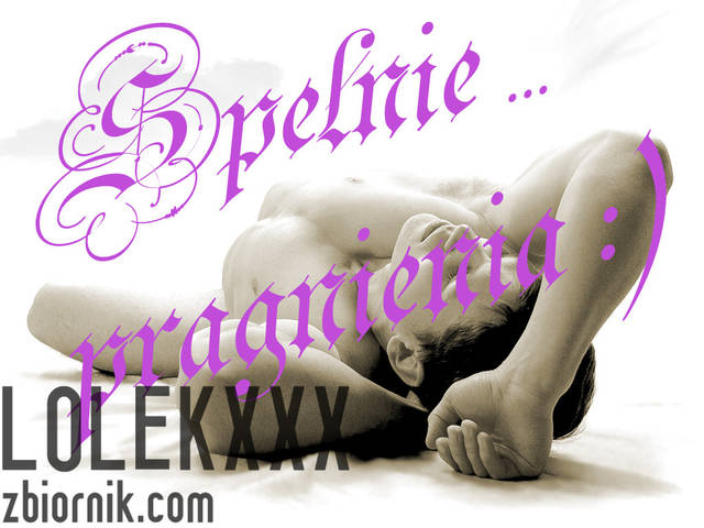 Spełnie...pragnienia :) - lolekxxx
