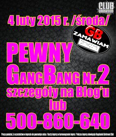 Pewny Gang Bang, Środa 4 lutego 2015 r.