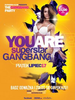 17.07 (piątek) You Are Superstar/Gangbang