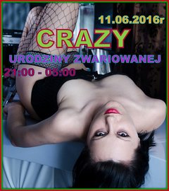 CRAZY URODZINY ZWARIOWANEJ - 11.06.2016r