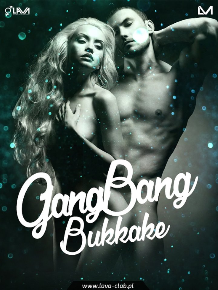 GANG BANG BUKKAKE - 16.12.2016 r. (piątek) - LavaClub