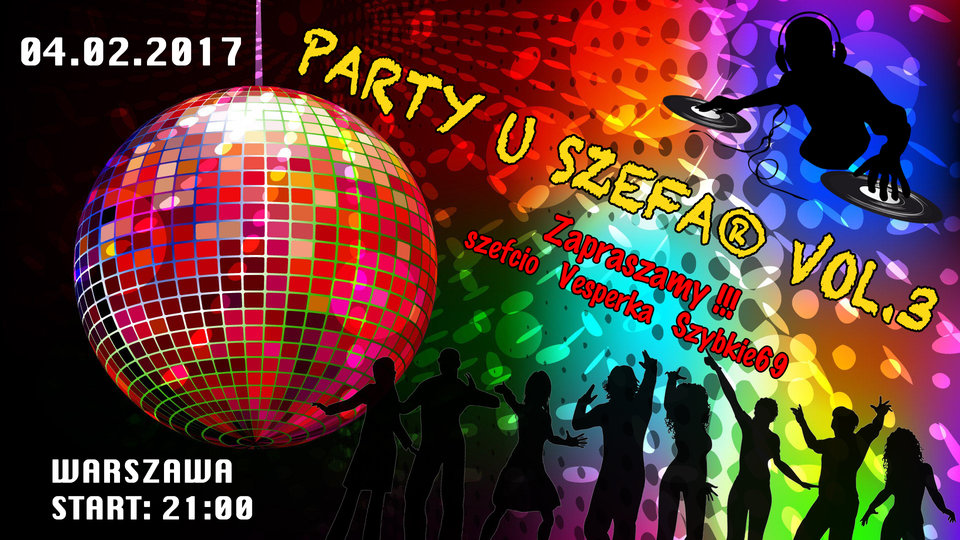 Party u Szefa® vol.3 Zapraszamy - szefcio