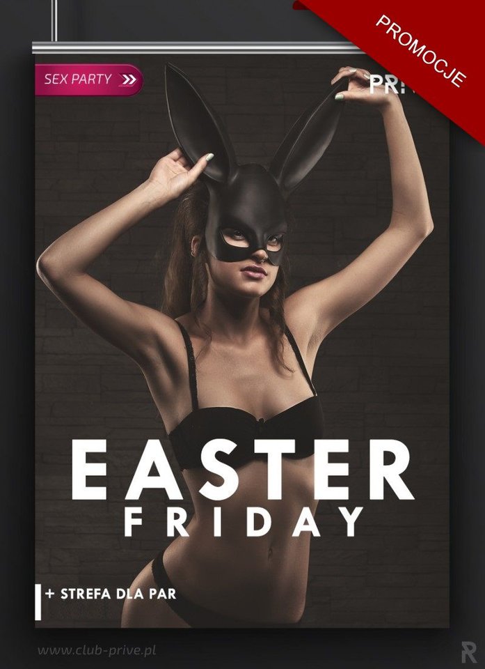 14.04.2017 PIĄTEK 21:00-05:00 - EASTER FRIDAY  MEGA PROMOCJA - PriveClub