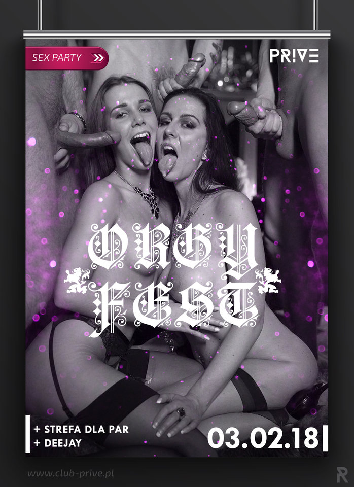 03.02.2018 - SOBOTA - ORGY FEST - WIELKA KLUBOWA ORGIA - PriveClub