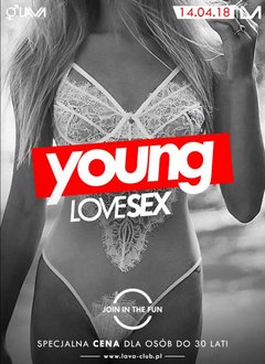 YOUNG LOVE SEX PARTY - SPECJALNA CENA DLA OSÓB DO 30 LAT