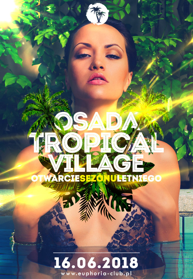 16.06.2018 SOBOTA - OFICJALNE OTWARCIE "OSADA TROPICAL VILLAGE" - OSADA_TROPICAL_VILLAGE