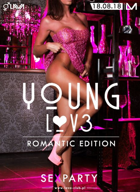 YOUNG LOVE - SEX PARTY "ROMANTIC EDITION" - 18.08.2018 r. - LavaClub