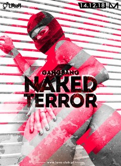 GANG BANG "NAKED TERROR" - 14.12.2018 r. (piątek)