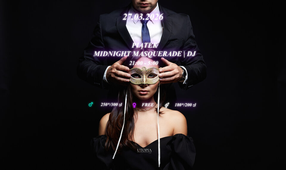 Piątek 27.03 - Midnight Masquerade | DJ - UtopiaClub