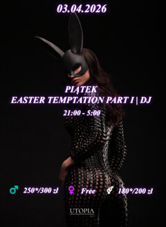 Piątek 03.04 - Easter Temptation Part I | DJ