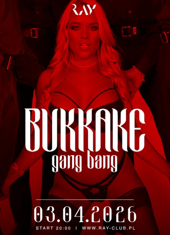 03.04.2026 - Piątek - GANG BANG BUKKAKE - RayClub