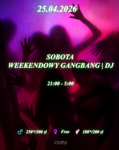Sobota 25.04 - Weekendowy Gang Bang | DJ